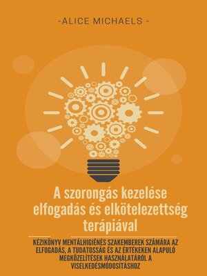 cover image of A szorongás kezelése elfogadás és elkötelezettség terápiával